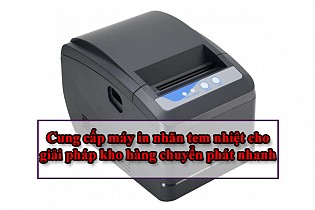 Cung cấp máy in nhãn tem nhiệt cho giải pháp kho hàng chuyển phát nhanh