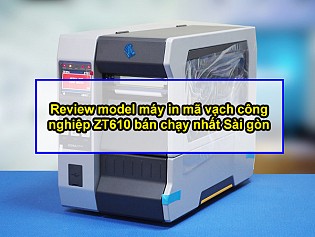 Giới thiệu máy in mã vạch công nghiệp ZT610 bán chạy nhất Sài gòn