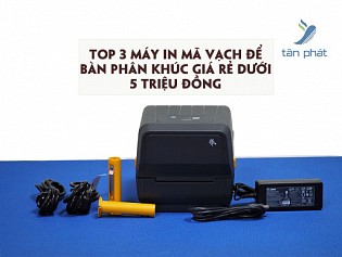 Top 3 máy in mã vạch để bàn phân khúc giá rẻ dưới 5 triệu đồng