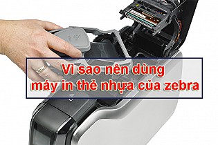 Vì sao nên dùng máy in thẻ nhựa của zebra